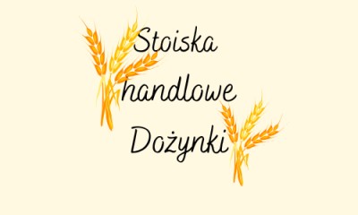 ZASADY FUNKCJONOWANIA STOISK HANDLOWYCH- DOŻYNKI 